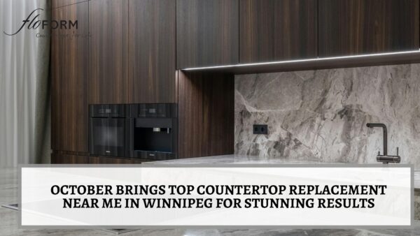 October Brings Top Countertop Replacement Near Me in Winnipeg for Stunning Results Countertop Replacement Near Me Winnipeg