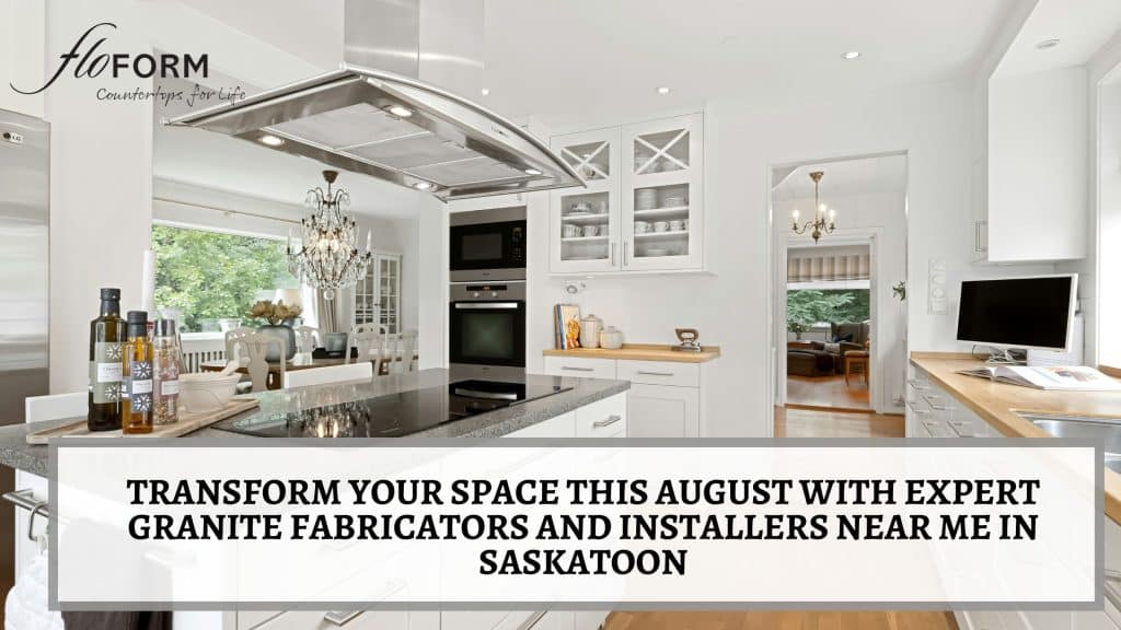 Transform Your Space This August with Expert Granite Fabricators and ...