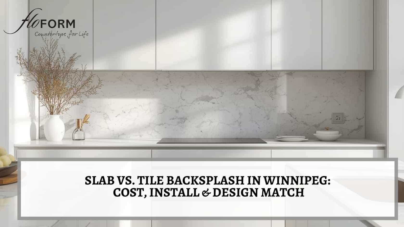 backsplash with countertops slab vs tile Winnipeg